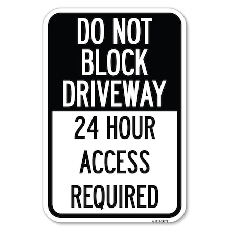 Signmission Do Not Block Driveway 24 Hour Access Required Heavy-Gauge Alum. Sign, 12" H, A-1218-24178 A-1218-24178